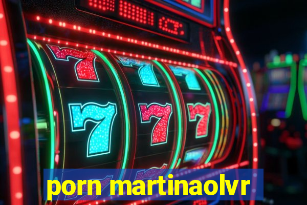 porn martinaolvr